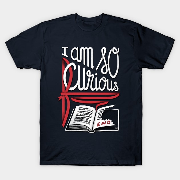 I Am So Curious Furious V1 T-Shirt by c0y0te7